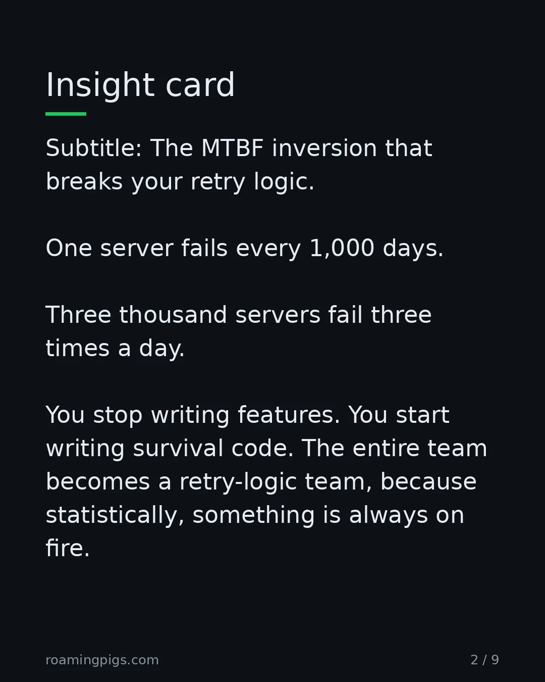 Slide 2 of 9: The MTBF inversion that breaks your retry logic. One server fails every 1,000 days. Three thousand servers fail three times a day. You stop…