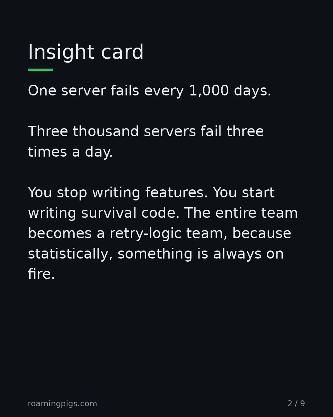 Slide 2 of 9: The MTBF inversion that breaks your retry logic. One server fails every 1,000 days. Three thousand servers fail three times a day. You stop…