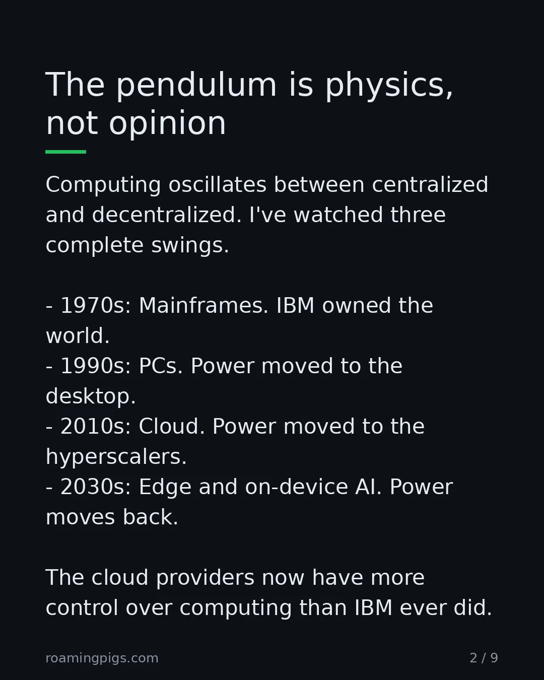 Slide 2 of 9: The pendulum is physics, not opinion. Computing oscillates between centralized and decentralized. I've watched three complete swings.…