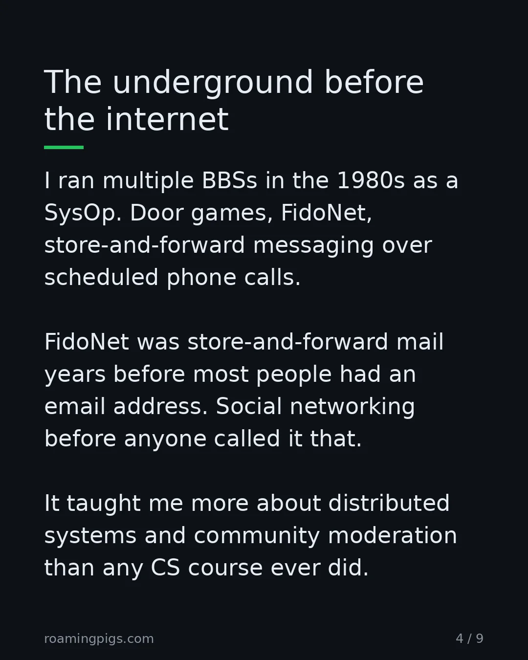 Slide 4 of 9: The underground before the internet. I ran multiple BBSs in the 1980s as a SysOp. Door games, FidoNet, store-and-forward messaging over…