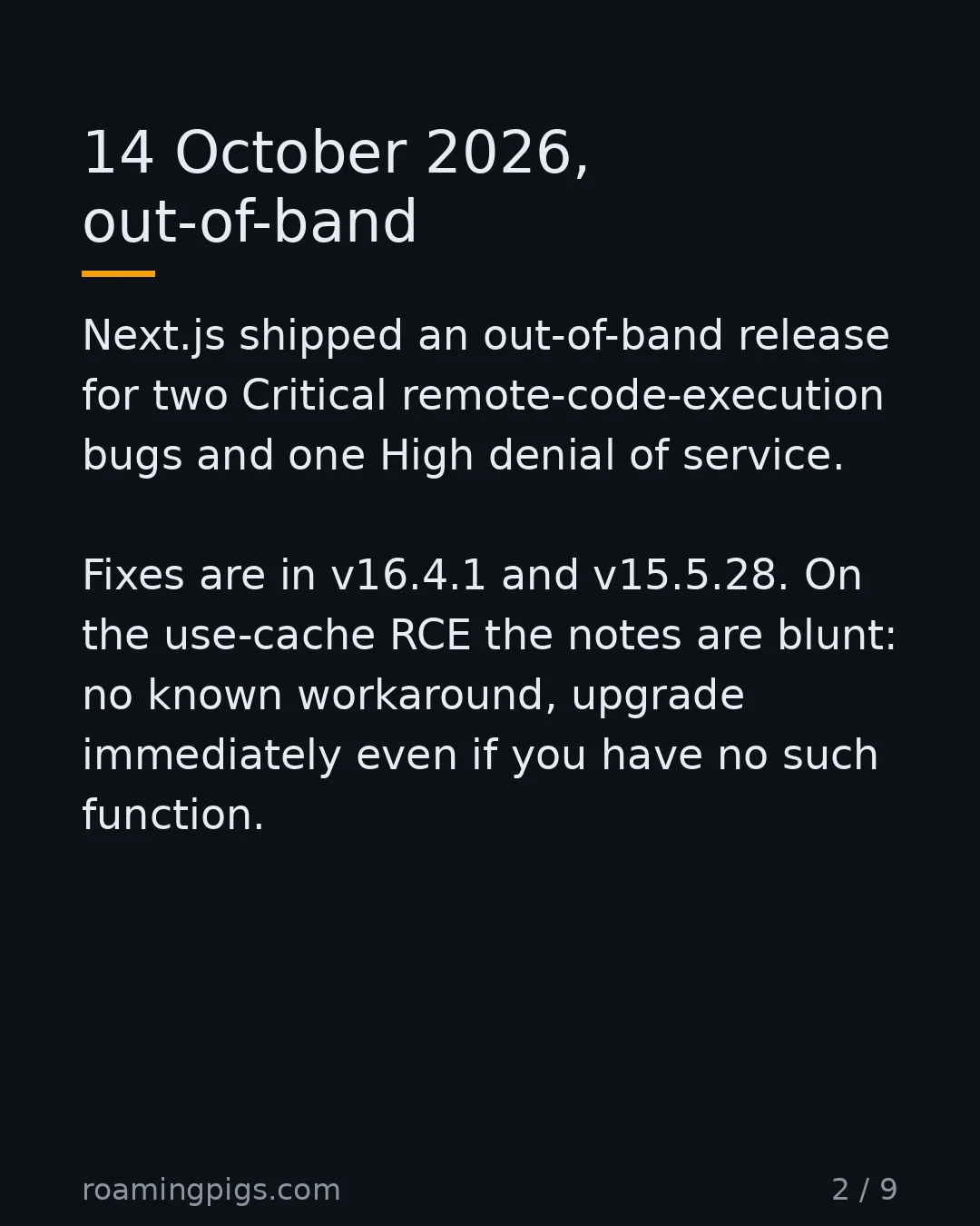 Slide 2 of 9: 14 October 2026, out-of-band. Next.js shipped an out-of-band release for two Critical remote-code-execution bugs and one High denial of…