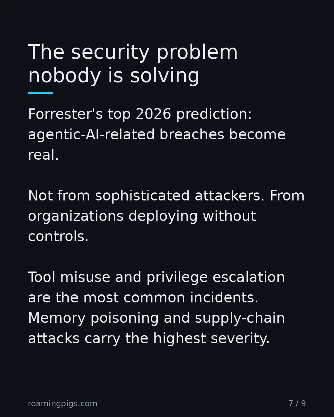 Slide 7 of 9: The security problem nobody is solving. Forrester's top 2026 prediction: agentic-AI-related breaches become real. Not from sophisticated…