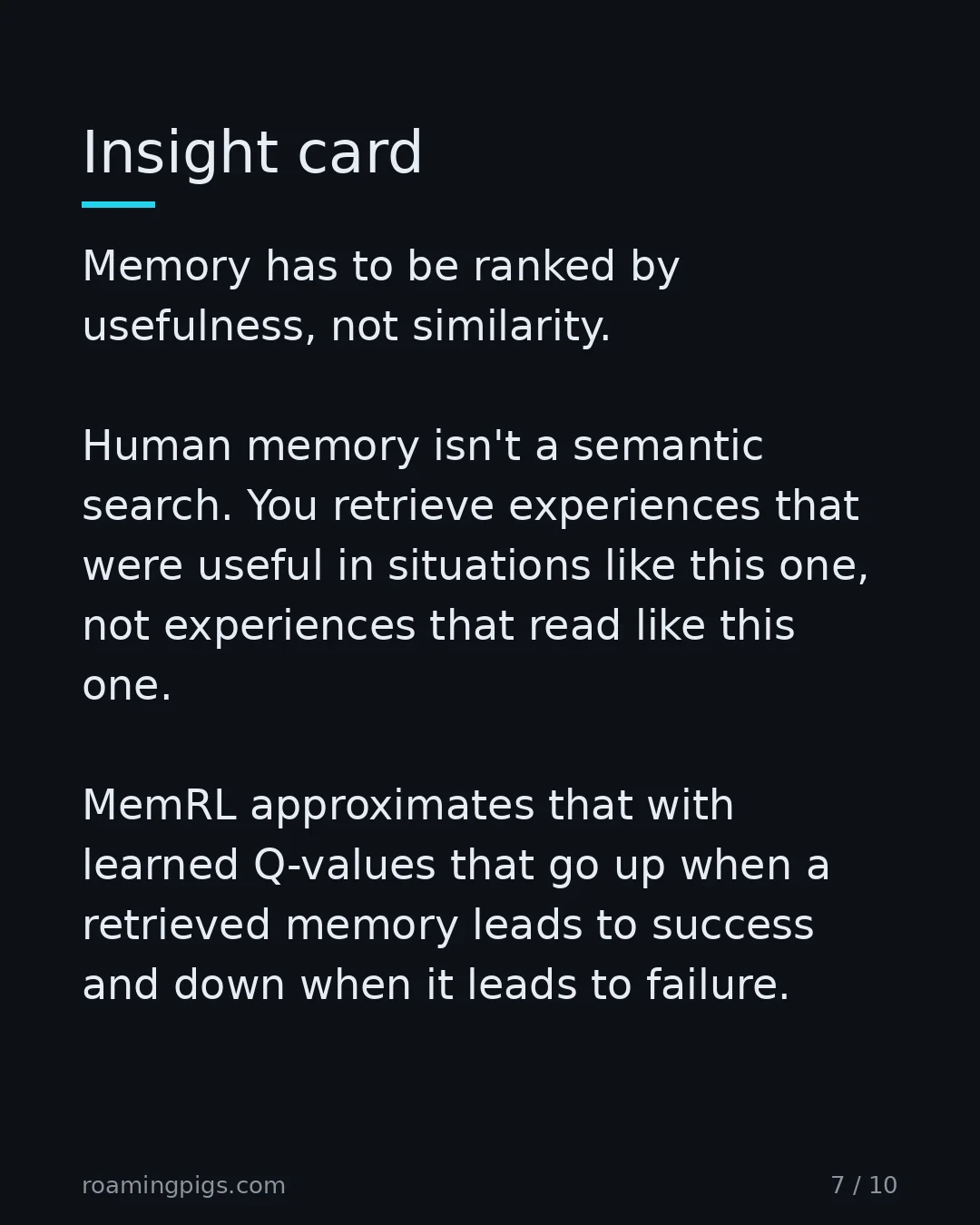 Slide 7 of 10: Insight card. Memory has to be ranked by usefulness, not similarity. Human memory isn't a semantic search. You retrieve experiences that…