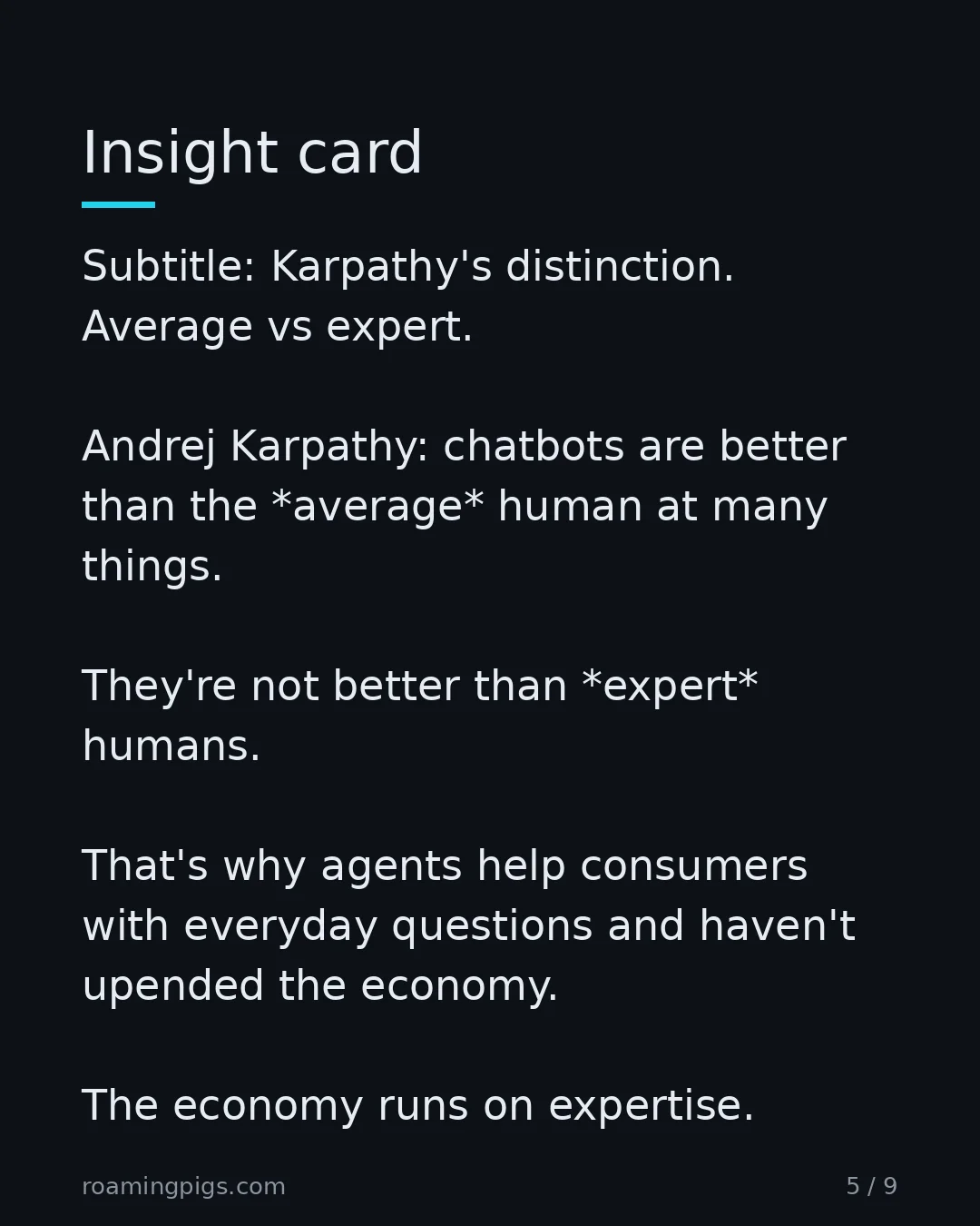 Slide 5 of 9: Karpathy's distinction. Average vs expert. Andrej Karpathy: chatbots are better than the *average* human at many things. They're not better…