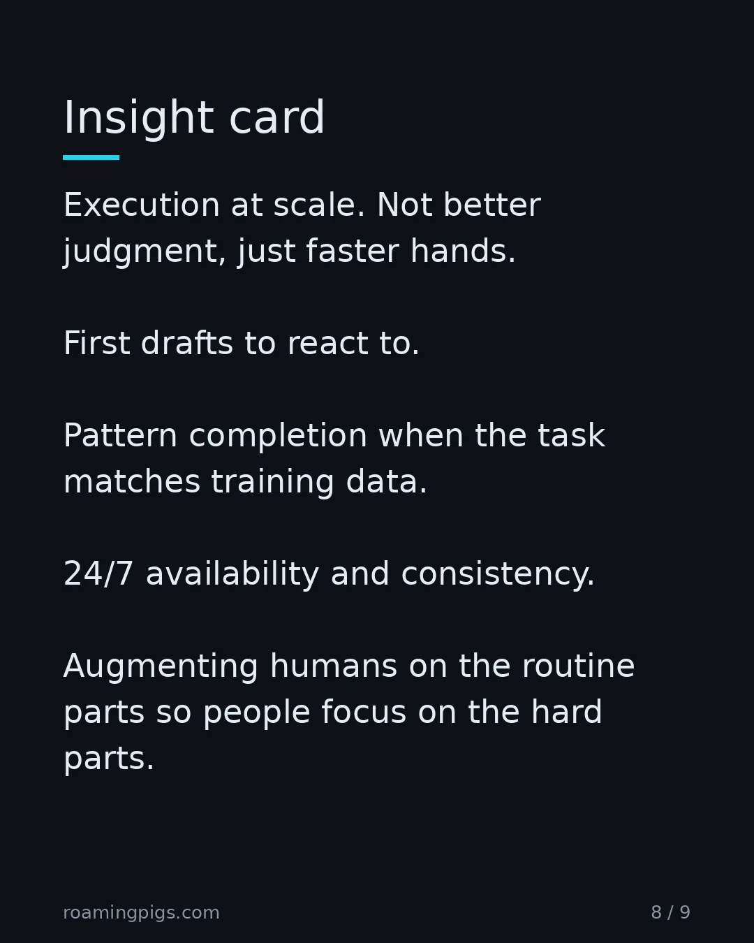 Slide 8 of 9: What agents are actually good for. Execution at scale. Not better judgment, just faster hands. First drafts to react to. Pattern completion…