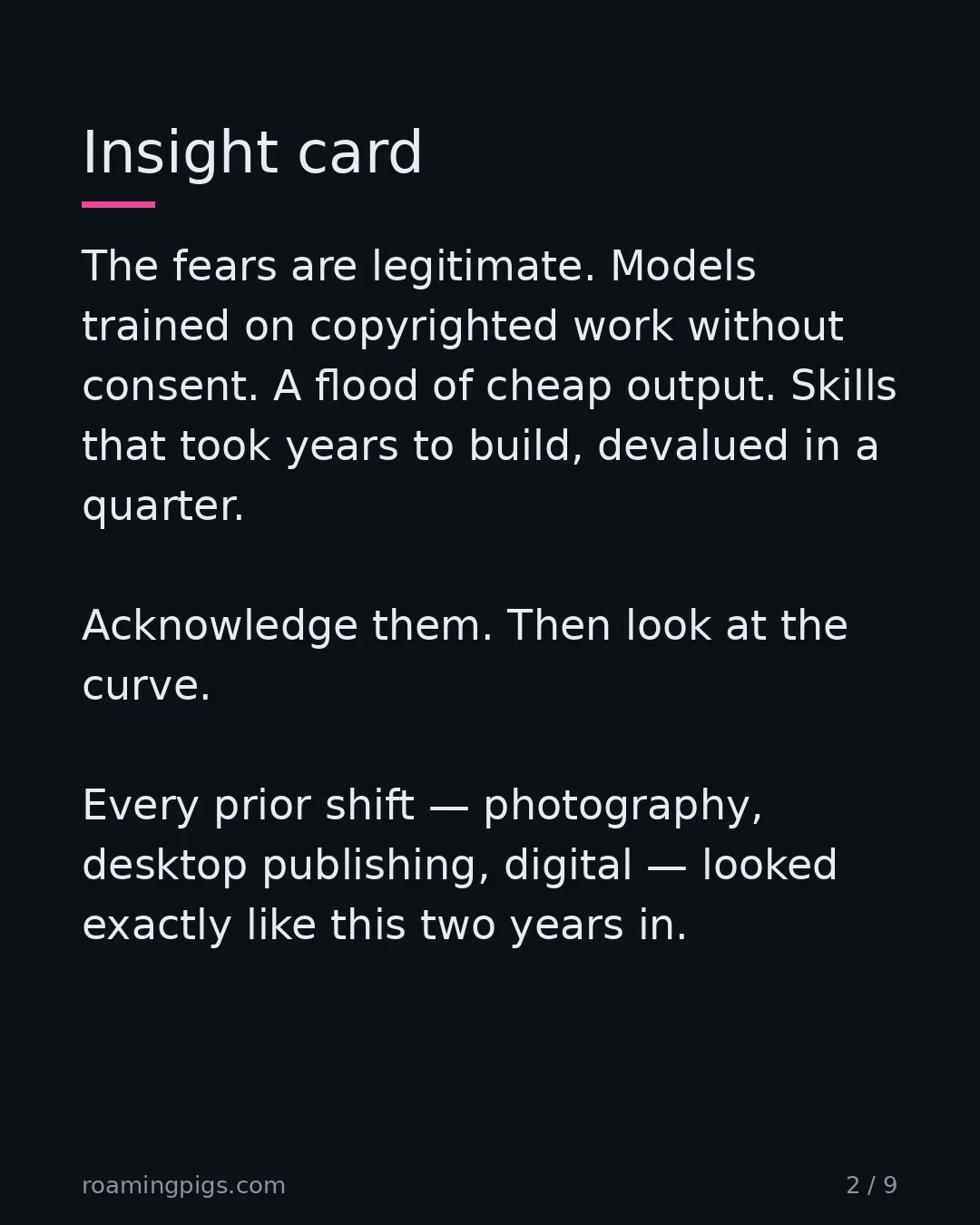 Slide 2 of 9: Insight card. The fears are legitimate. Models trained on copyrighted work without consent. A flood of cheap output. Skills that took years…