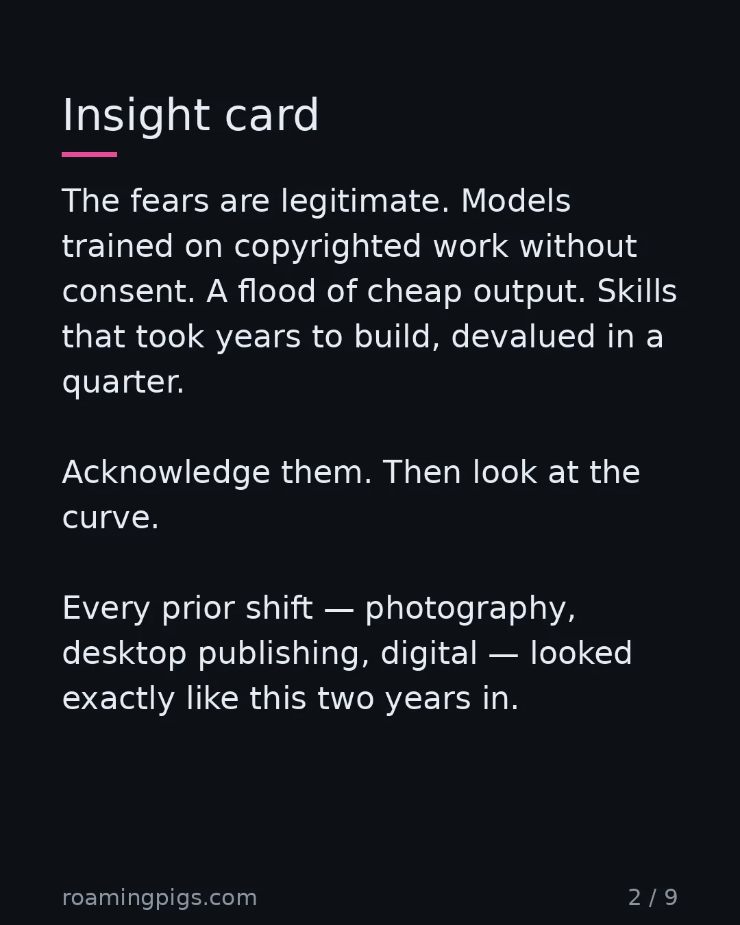 Slide 2 of 9: Insight card. The fears are legitimate. Models trained on copyrighted work without consent. A flood of cheap output. Skills that took years…