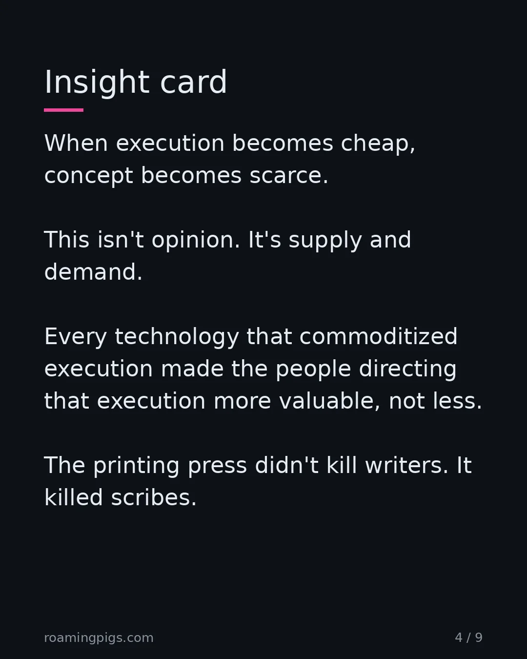 Slide 4 of 9: Insight card. When execution becomes cheap, concept becomes scarce. This isn't opinion. It's supply and demand. Every technology that…