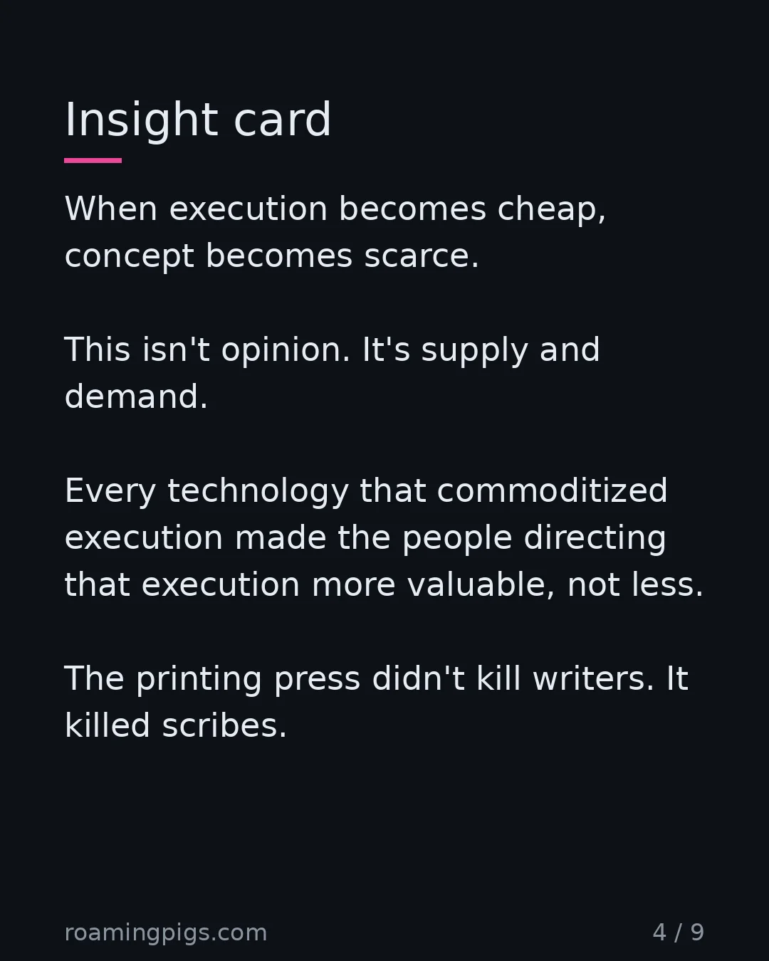 Slide 4 of 9: Insight card. When execution becomes cheap, concept becomes scarce. This isn't opinion. It's supply and demand. Every technology that…