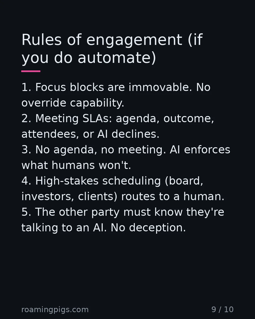 Slide 9 of 10: Rules of engagement (if you do automate). 1. Focus blocks are immovable. No override capability. 2. Meeting SLAs: agenda, outcome,…