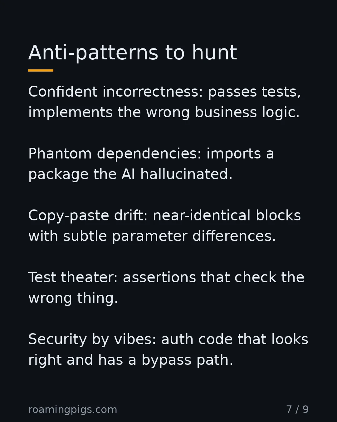 Slide 7 of 9: Anti-patterns to hunt. Confident incorrectness: passes tests, implements the wrong business logic. Phantom dependencies: imports a package…