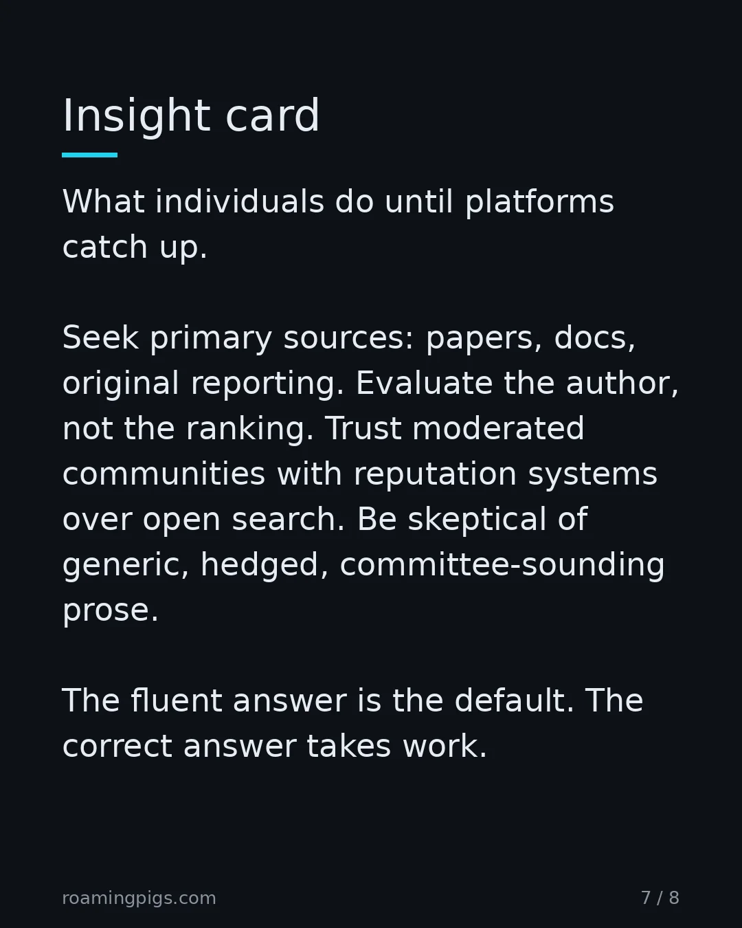 Slide 7 of 8: Insight card. What individuals do until platforms catch up. Seek primary sources: papers, docs, original reporting. Evaluate the author,…