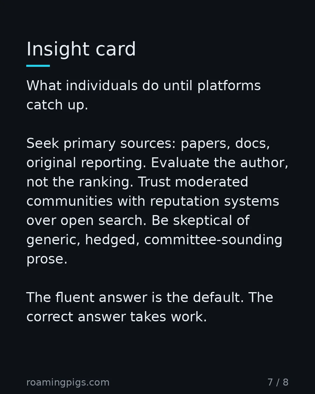 Slide 7 of 8: Insight card. What individuals do until platforms catch up. Seek primary sources: papers, docs, original reporting. Evaluate the author,…