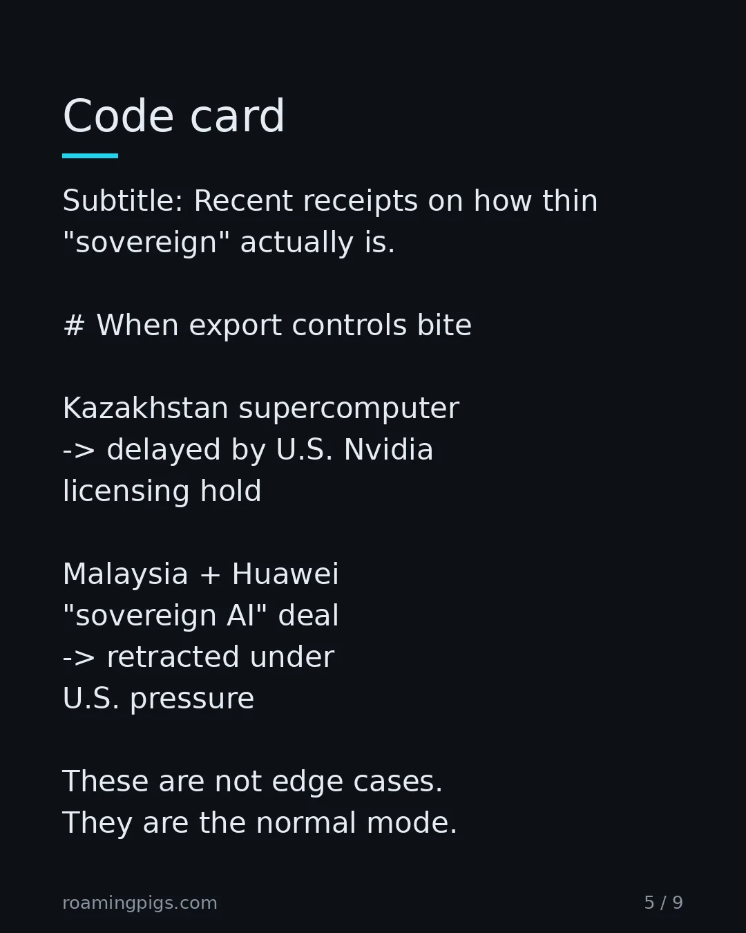 Slide 5 of 9: Recent receipts on how thin "sovereign" actually is. # When export controls bite Kazakhstan supercomputer -> delayed by U.S. Nvidia…