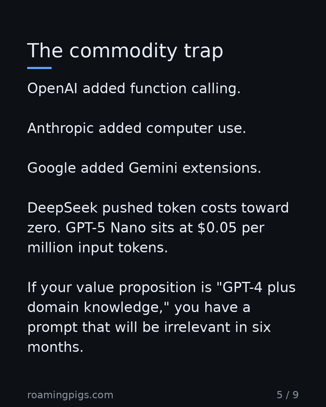 Slide 5 of 9: Every feature that works gets absorbed into the platform. OpenAI added function calling. Anthropic added computer use. Google added Gemini…