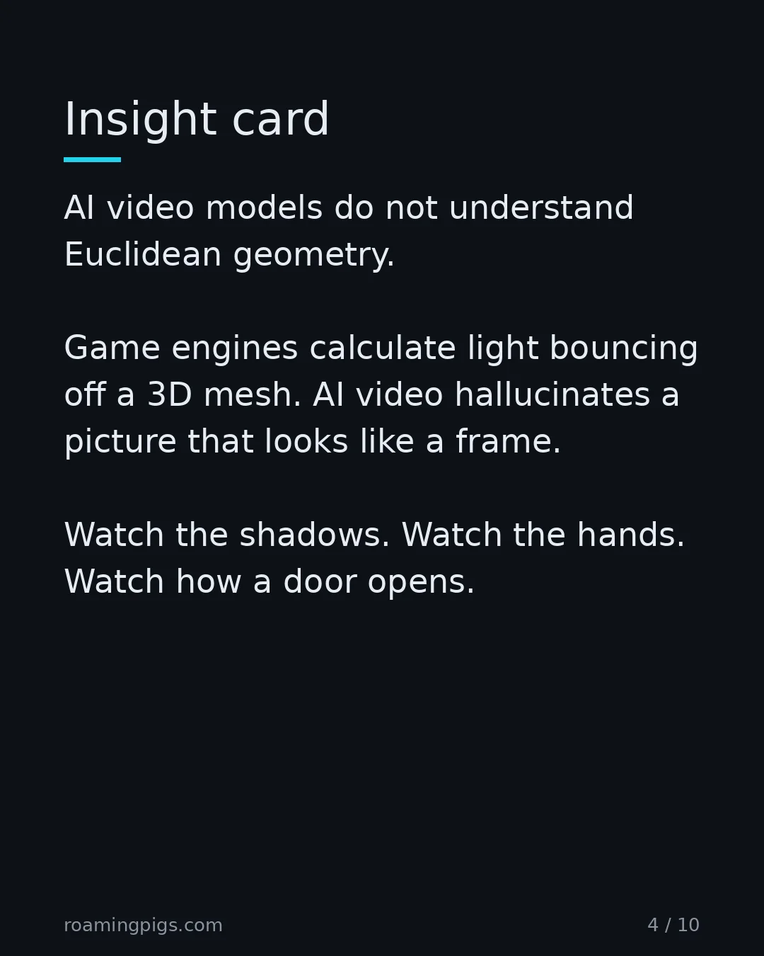 Slide 4 of 10: Insight card. AI video models do not understand Euclidean geometry. Game engines calculate light bouncing off a 3D mesh. AI video…