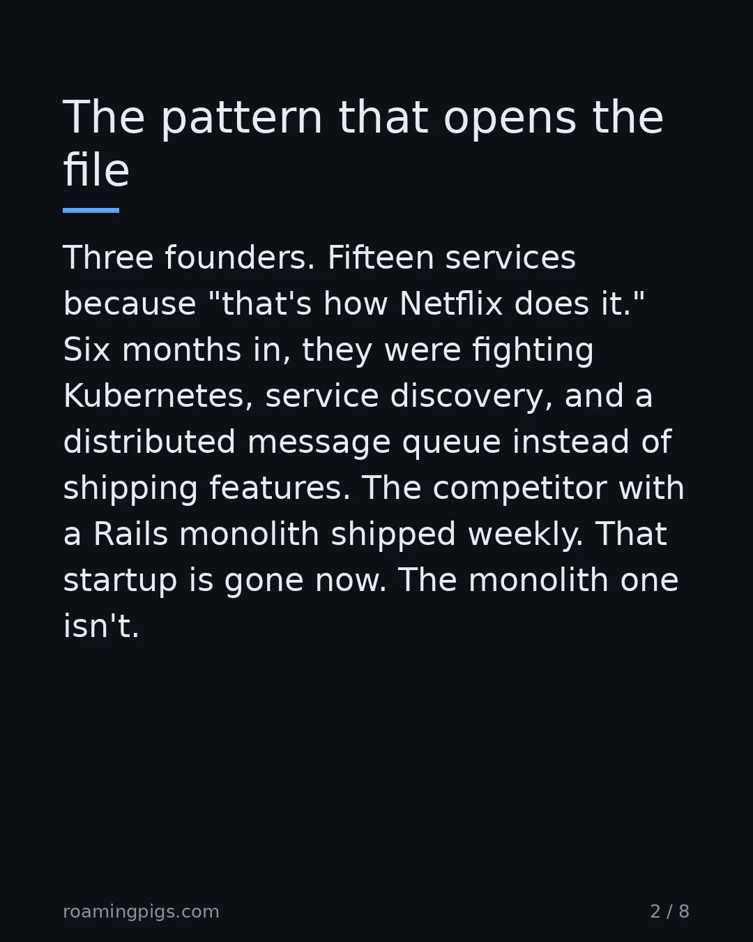 Slide 2 of 8: The pattern that opens the file. Three founders. Fifteen services because "that's how Netflix does it." Six months in, they were fighting…