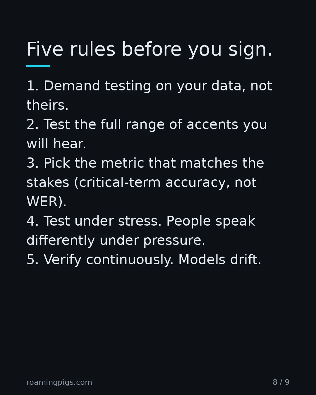 Slide 8 of 9: Five rules before you sign. 1. Demand testing on your data, not theirs. 2. Test the full range of accents you will hear. 3. Pick the metric…