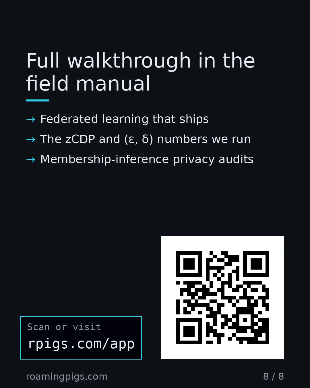 Slide 8 of 8: Call to action: Federated learning that ships The zCDP and (ε, δ) numbers we run Membership-inference privacy audits rpigs.com/app Link:…