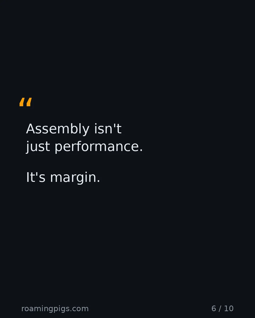 Slide 6 of 10: Quote: Assembly isn't just performance. It's margin.
