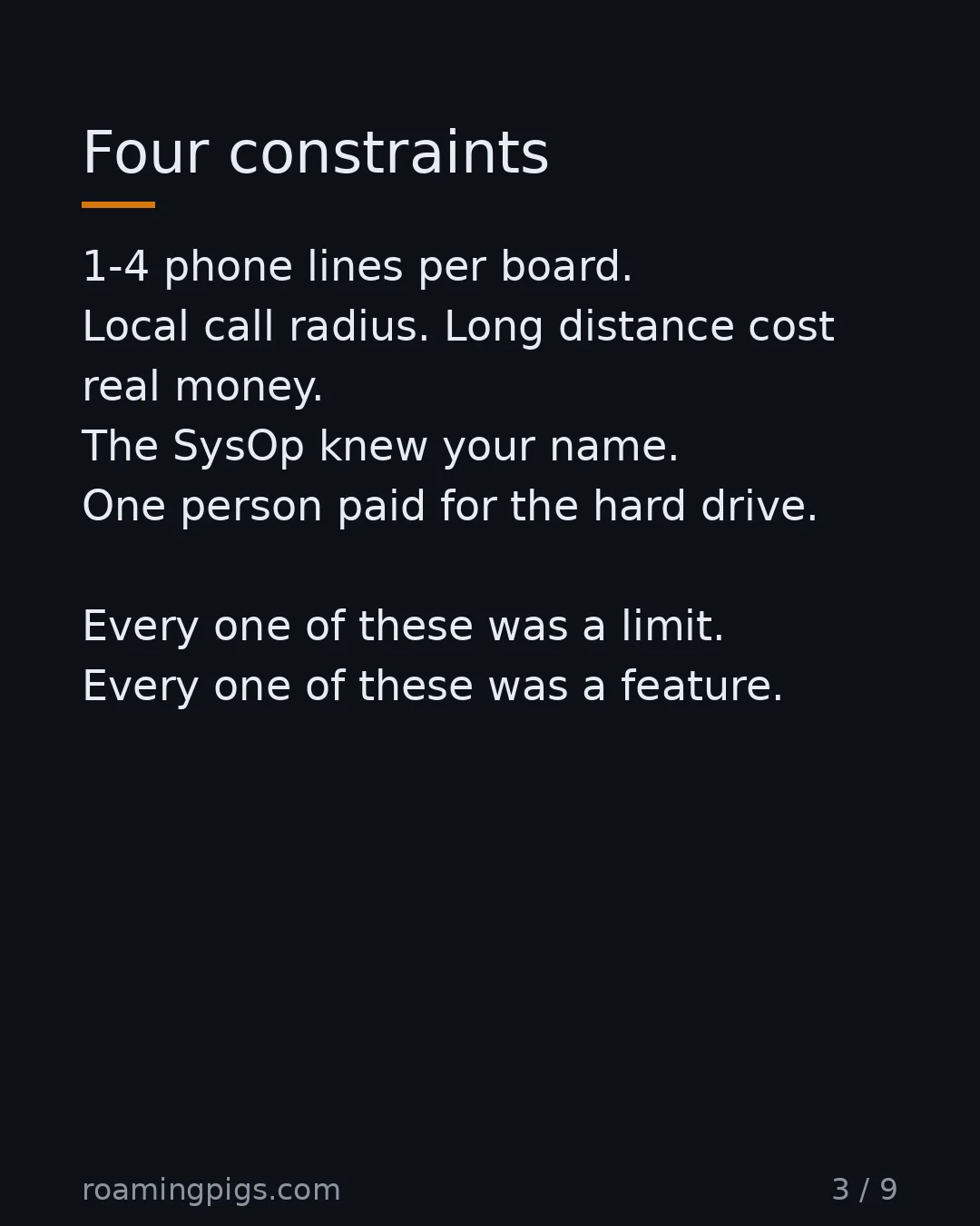 Slide 3 of 9: Four constraints. 1-4 phone lines per board. Local call radius. Long distance cost real money. The SysOp knew your name. One person paid…