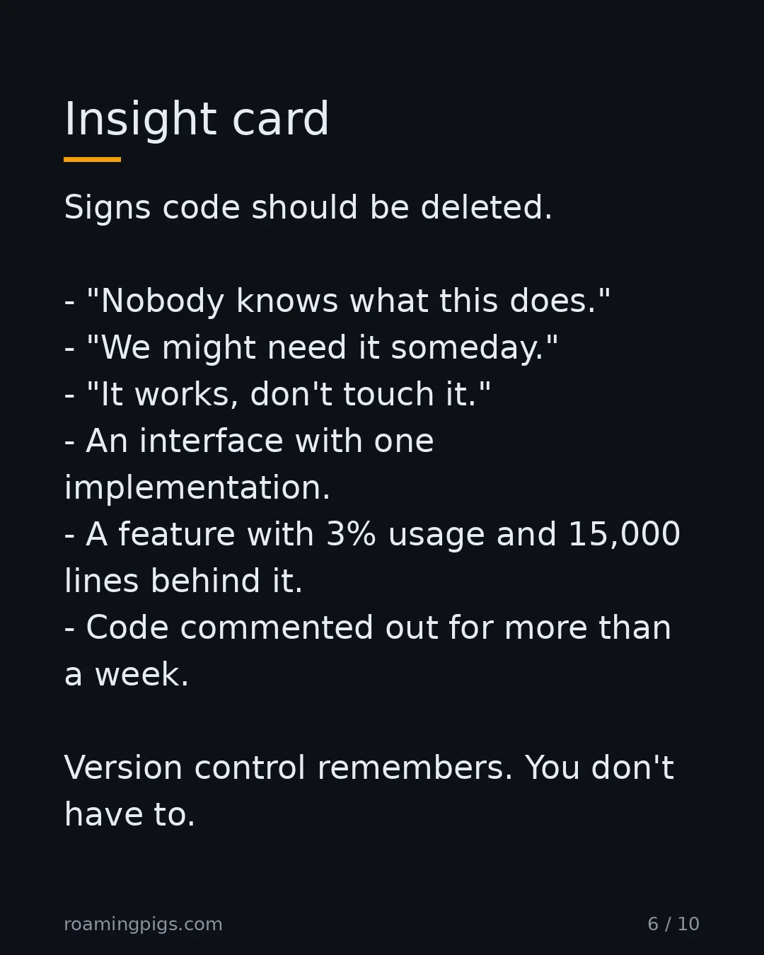 Slide 6 of 10: Insight card. Signs code should be deleted. "Nobody knows what this does." "We might need it someday." "It works, don't touch it." An…