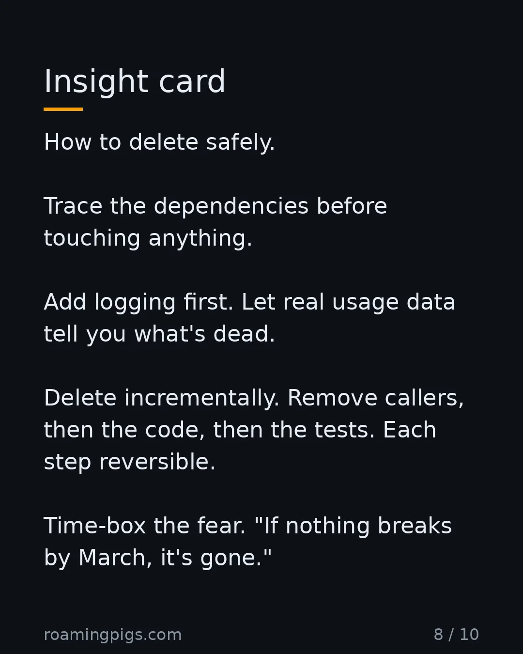 Slide 8 of 10: Insight card. How to delete safely. Trace the dependencies before touching anything. Add logging first. Let real usage data tell you what's…