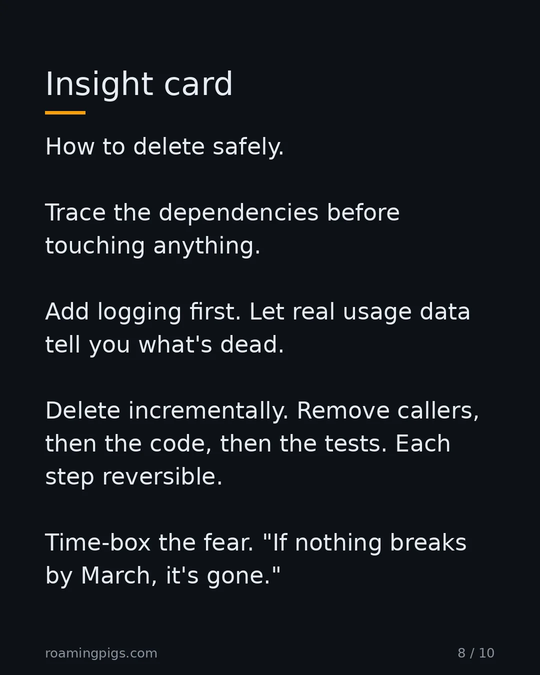Slide 8 of 10: Insight card. How to delete safely. Trace the dependencies before touching anything. Add logging first. Let real usage data tell you what's…