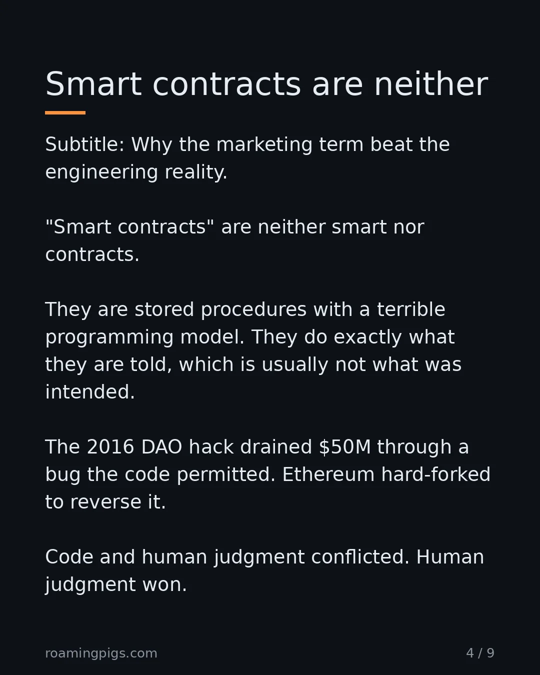 Slide 4 of 9: Why the marketing term beat the engineering reality. "Smart contracts" are neither smart nor contracts. They are stored procedures with a…
