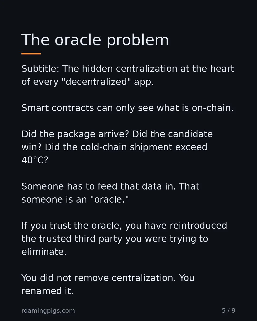 Slide 5 of 9: The hidden centralization at the heart of every "decentralized" app. Smart contracts can only see what is on-chain. Did the package arrive?…