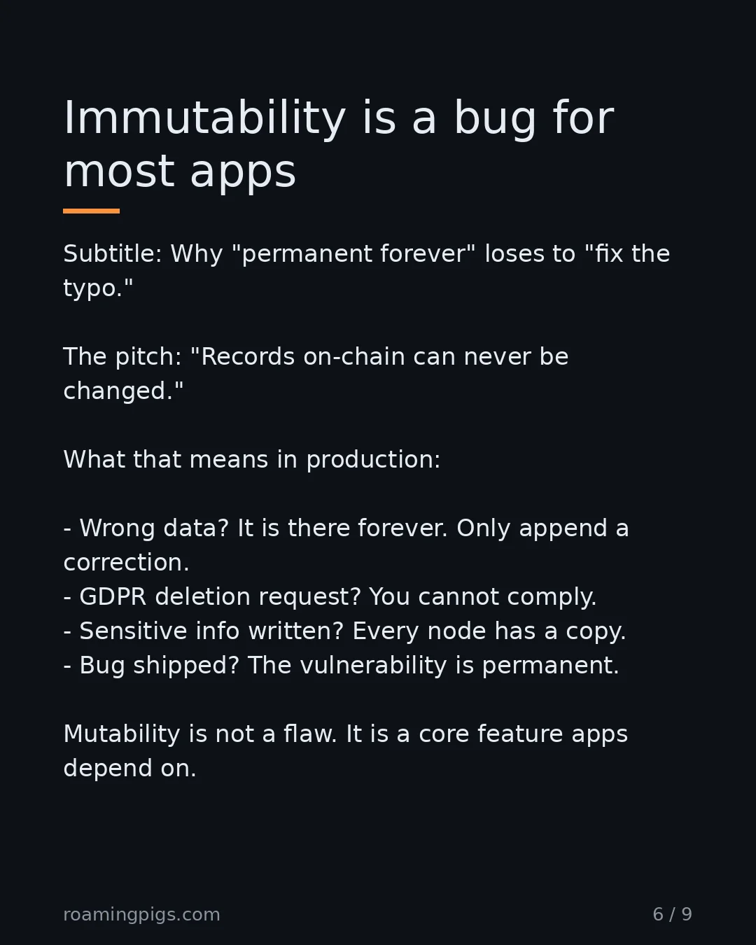Slide 6 of 9: Why "permanent forever" loses to "fix the typo.". The pitch: "Records on-chain can never be changed." What that means in production: Wrong…