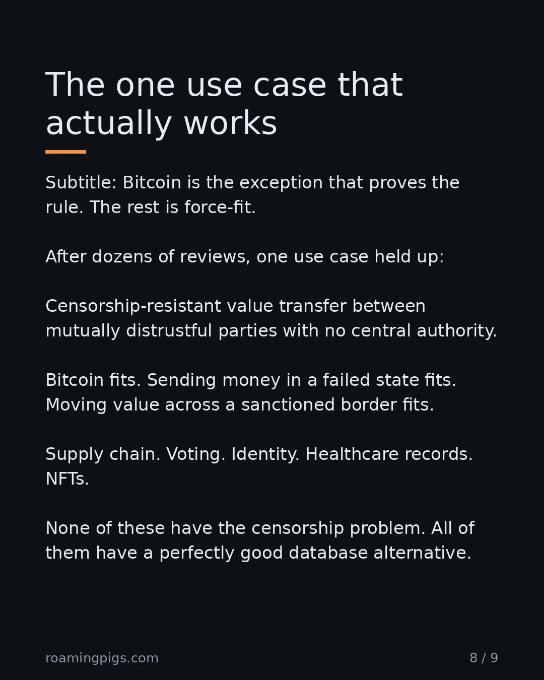 Slide 8 of 9: Bitcoin is the exception that proves the rule. The rest is force-fit. After dozens of reviews, one use case held up: Censorship-resistant…