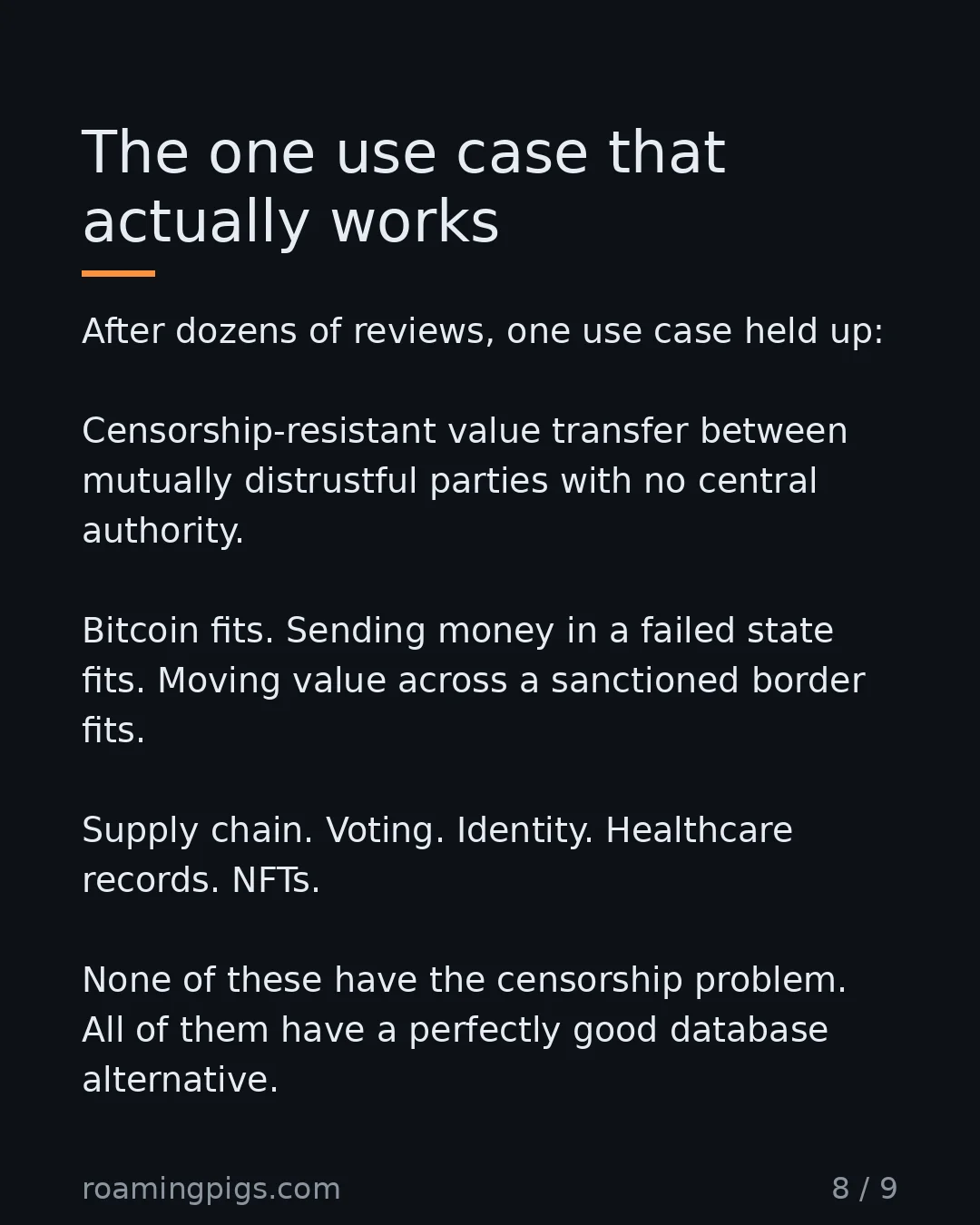 Slide 8 of 9: Bitcoin is the exception that proves the rule. The rest is force-fit. After dozens of reviews, one use case held up: Censorship-resistant…