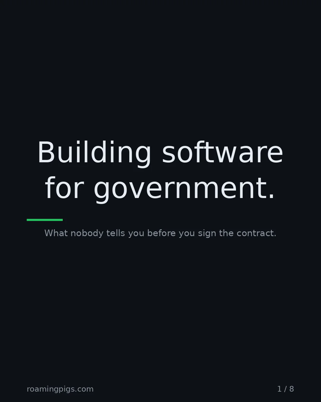 Slide 1 of 8: Building software for government.. What nobody tells you before you sign the contract