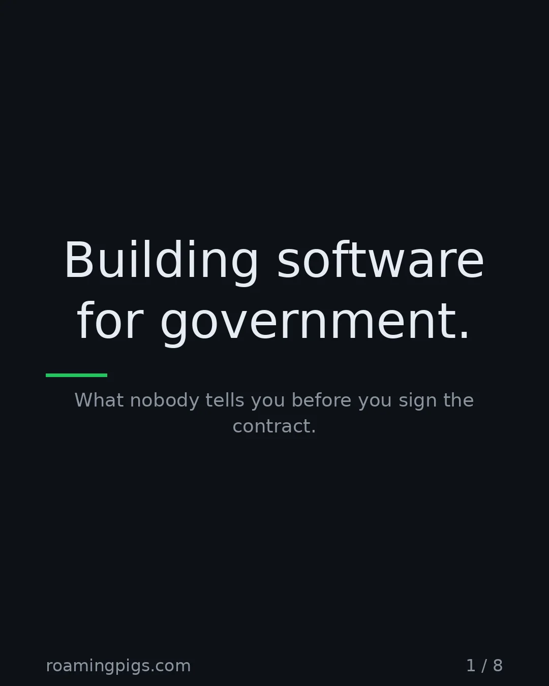 Slide 1 of 8: Building software for government.. What nobody tells you before you sign the contract