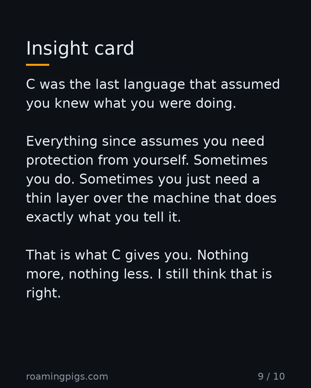 Slide 9 of 10: Insight card. C was the last language that assumed you knew what you were doing. Everything since assumes you need protection from…