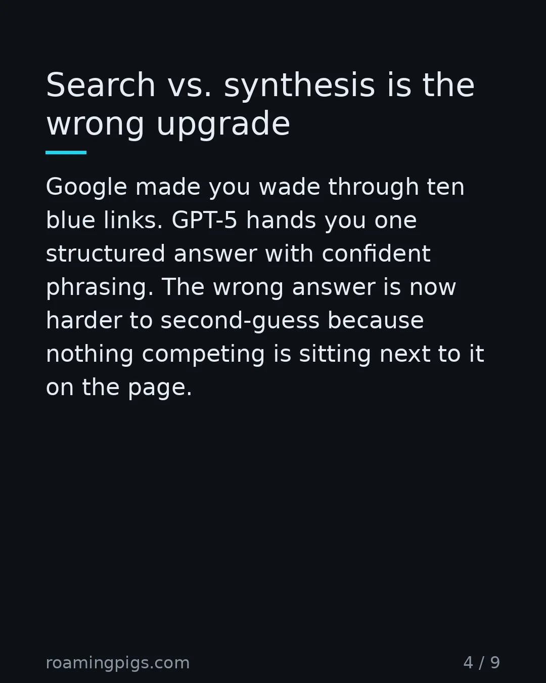 Slide 4 of 9: Search vs. synthesis is the wrong upgrade. Google made you wade through ten blue links. GPT-5 hands you one structured answer with…
