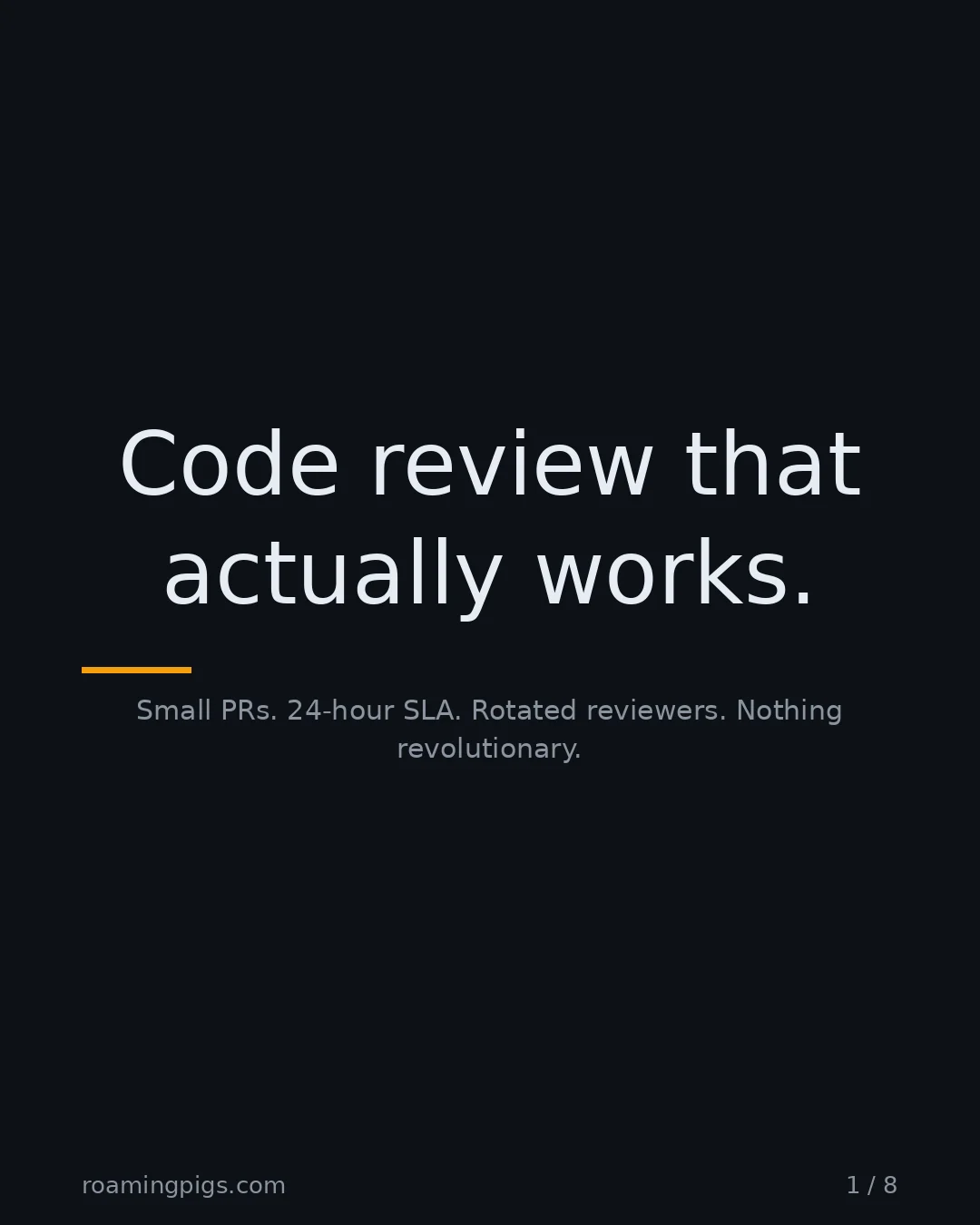 Slide 1 of 8: Code review that actually works.. Small PRs. 24-hour SLA. Rotated reviewers. Nothing revolutionary
