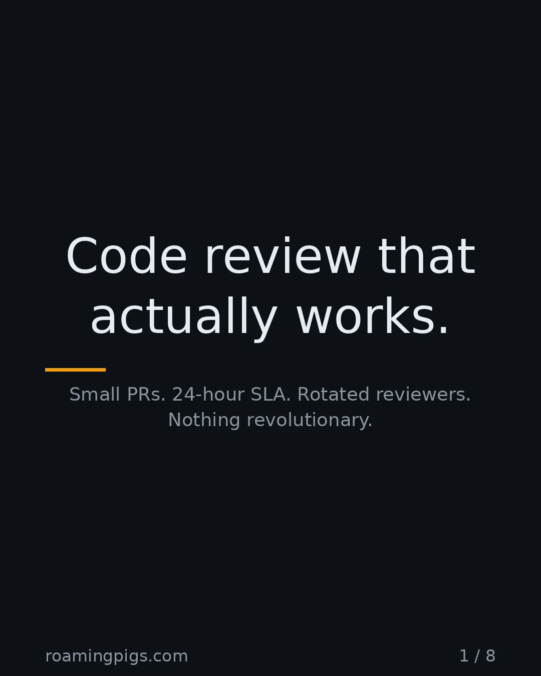 Slide 1 of 8: Code review that actually works.. Small PRs. 24-hour SLA. Rotated reviewers. Nothing revolutionary