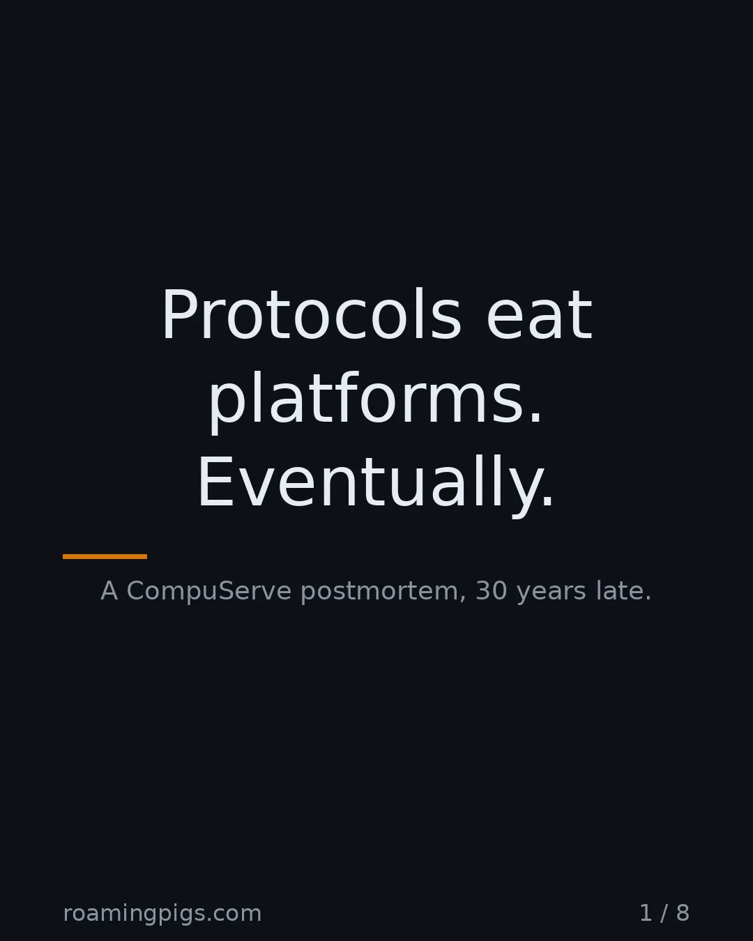 Slide 1 of 8: Protocols eat platforms. Eventually.. A CompuServe postmortem, 30 years late