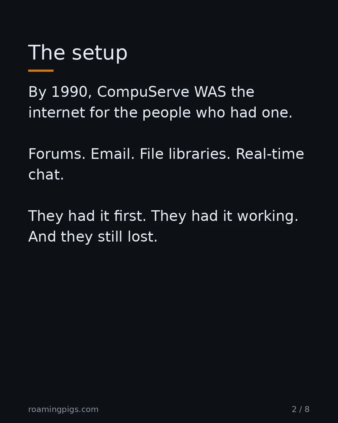 Slide 2 of 8: The setup. By 1990, CompuServe WAS the internet for the people who had one. Forums. Email. File libraries. Real-time chat. They had it…
