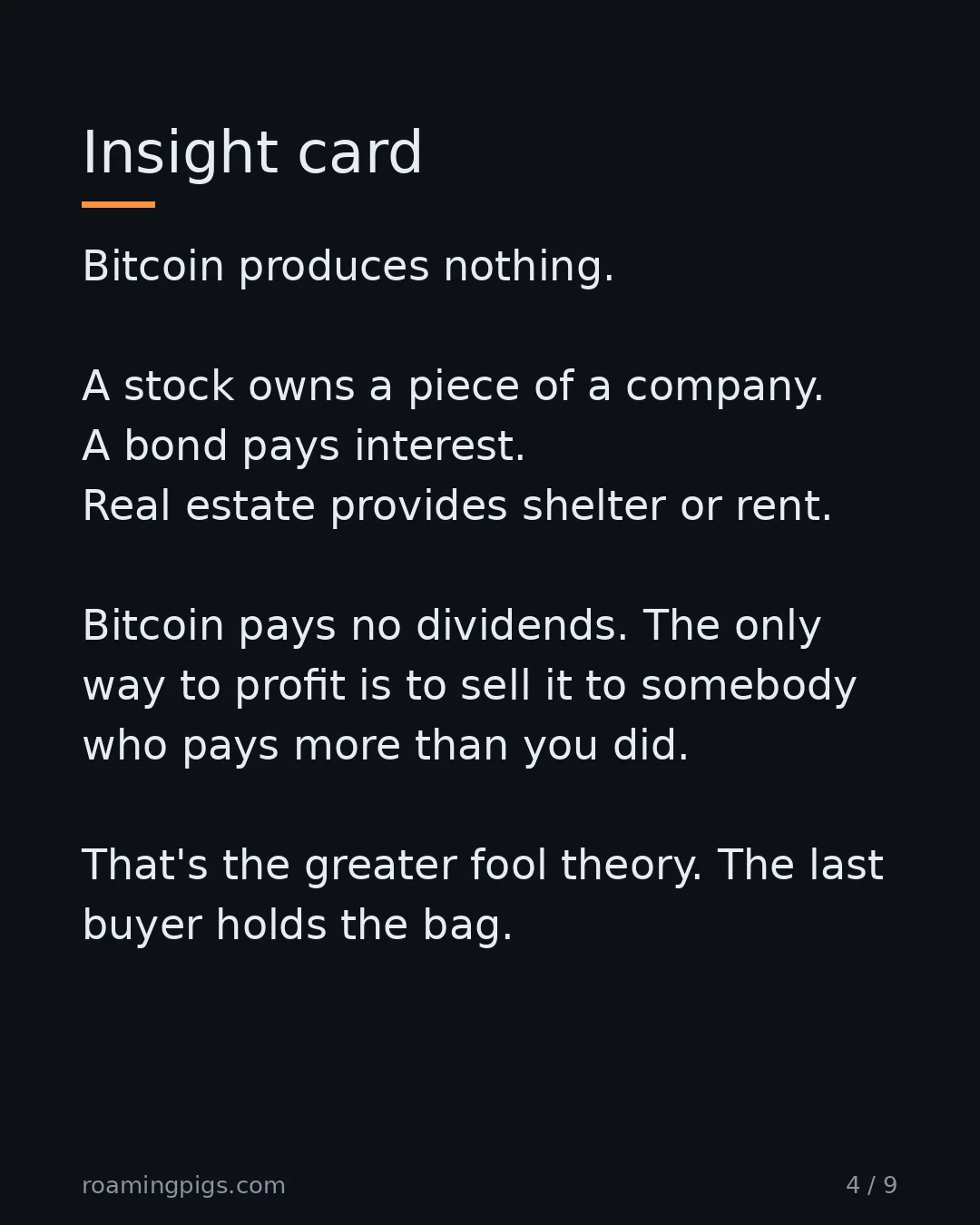 Slide 4 of 9: Insight card. Bitcoin produces nothing. A stock owns a piece of a company. A bond pays interest. Real estate provides shelter or rent.…