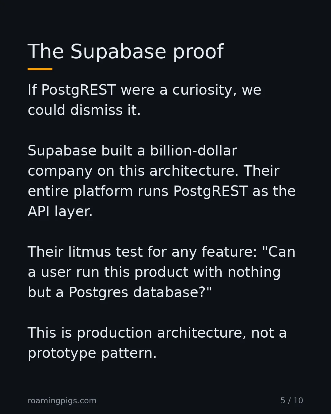 Slide 5 of 10: The Supabase proof. If PostgREST were a curiosity, we could dismiss it. Supabase built a billion-dollar company on this architecture. Their…