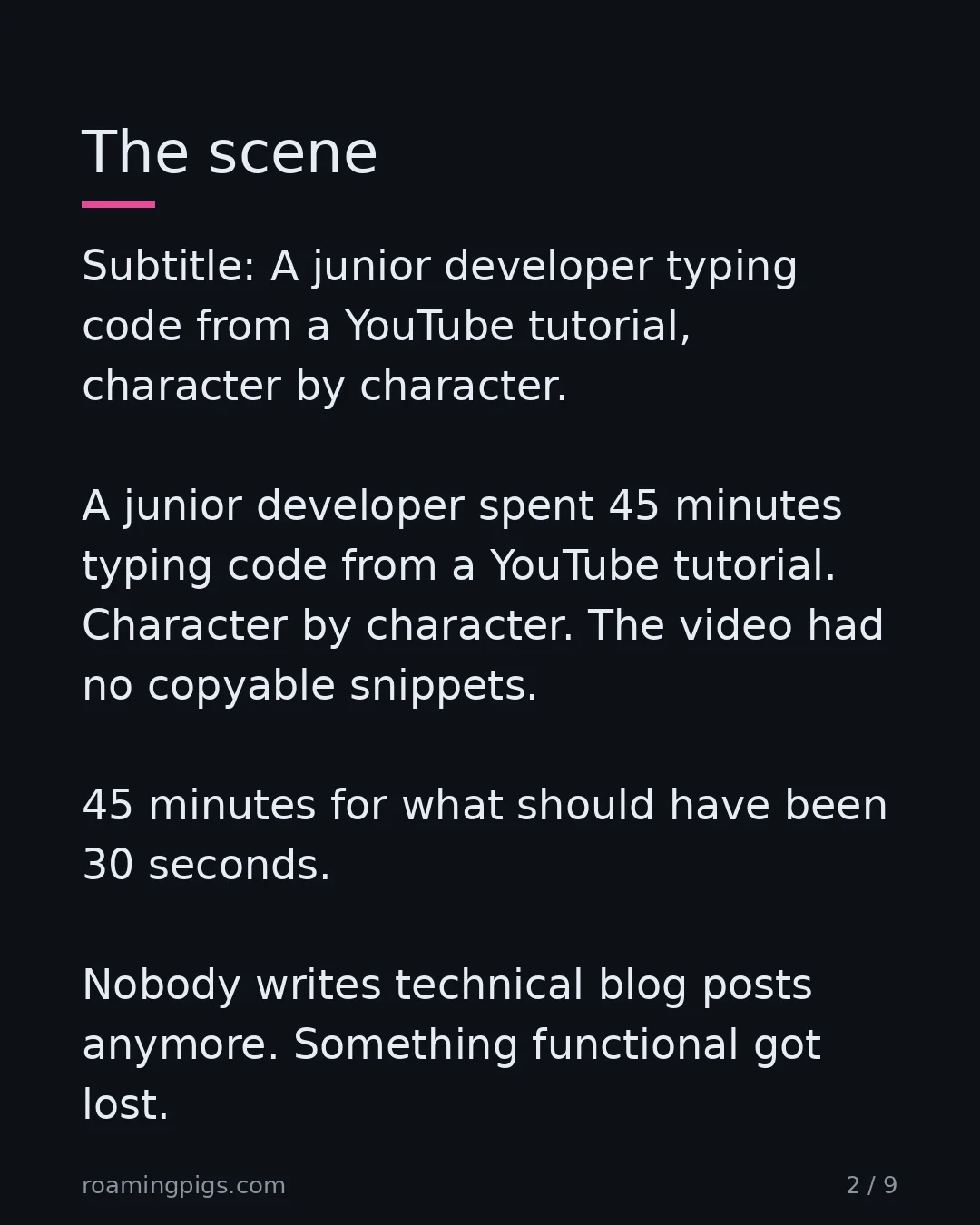 Slide 2 of 9: A junior developer typing code from a YouTube tutorial, character by character. A junior developer spent 45 minutes typing code from a…