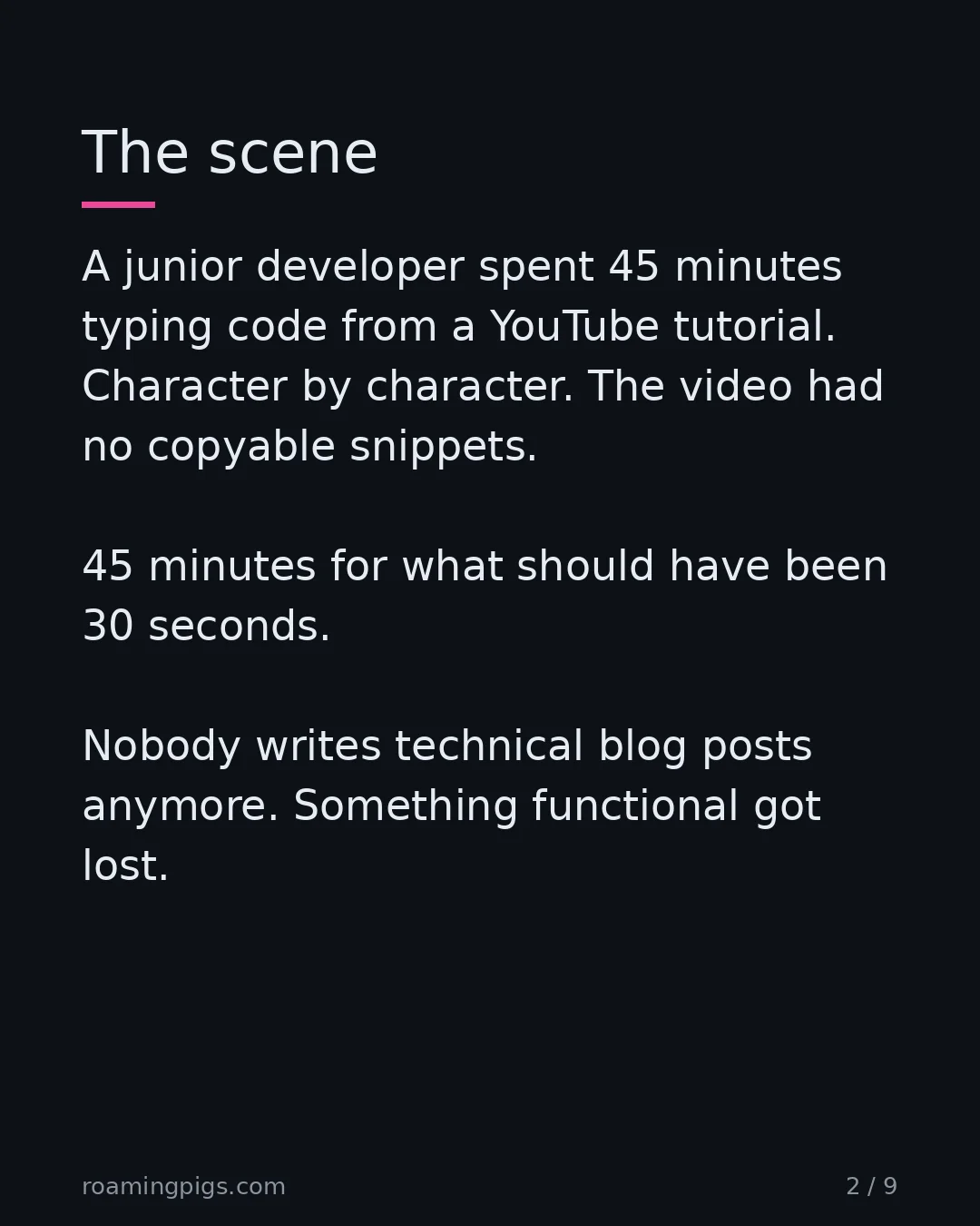 Slide 2 of 9: A junior developer typing code from a YouTube tutorial, character by character. A junior developer spent 45 minutes typing code from a…