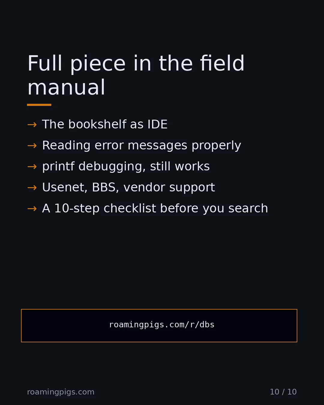 Slide 10 of 10: Call to action: The bookshelf as IDE Reading error messages properly printf debugging, still works Usenet, BBS, vendor support A 10-step…