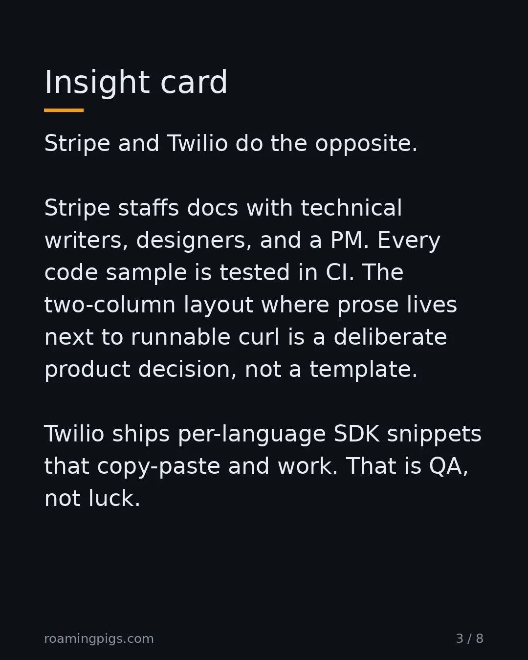 Slide 3 of 8: Insight card. Stripe and Twilio do the opposite. Stripe staffs docs with technical writers, designers, and a PM. Every code sample is…