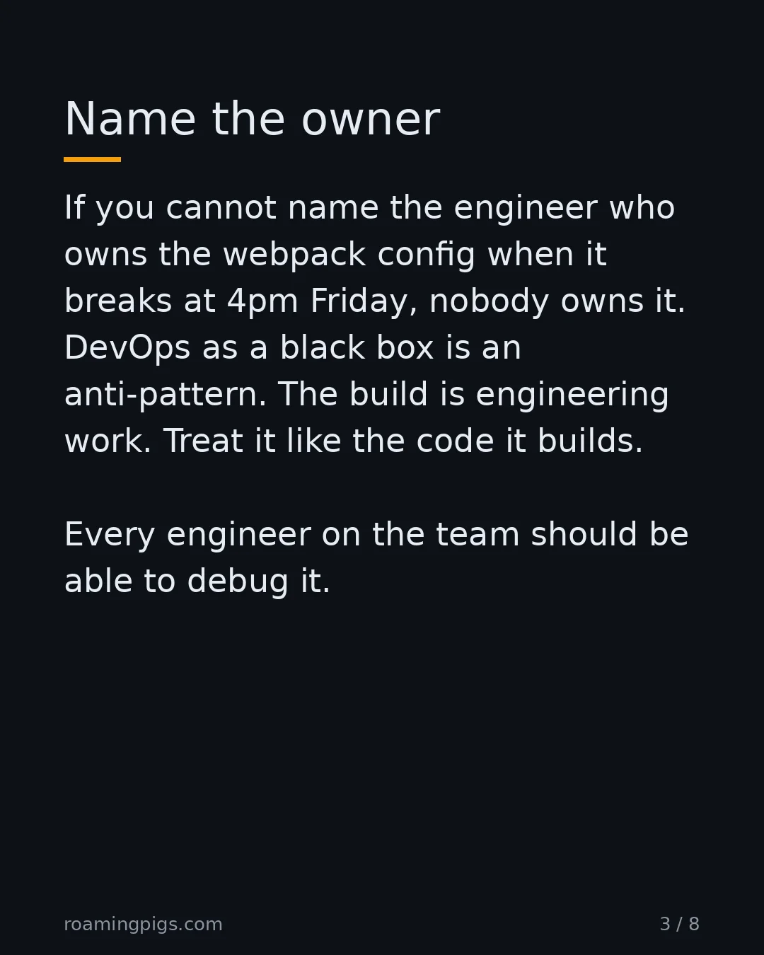 Slide 3 of 8: Name the owner. If you cannot name the engineer who owns the webpack config when it breaks at 4pm Friday, nobody owns it. DevOps as a black…