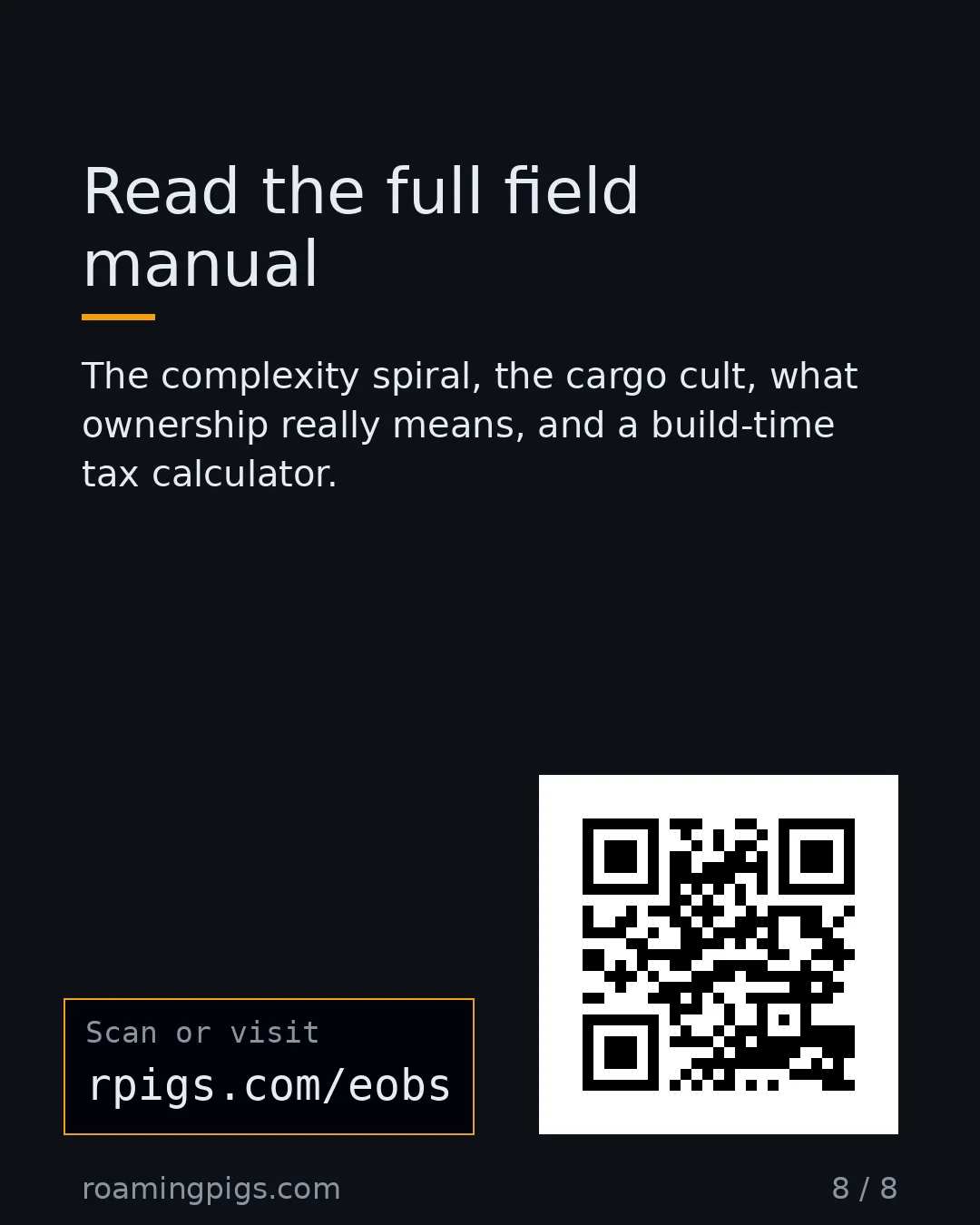 Slide 8 of 8: Call to action: The complexity spiral, the cargo cult, what ownership really means, and a build-time tax calculator. rpigs.com/eobs Link:…