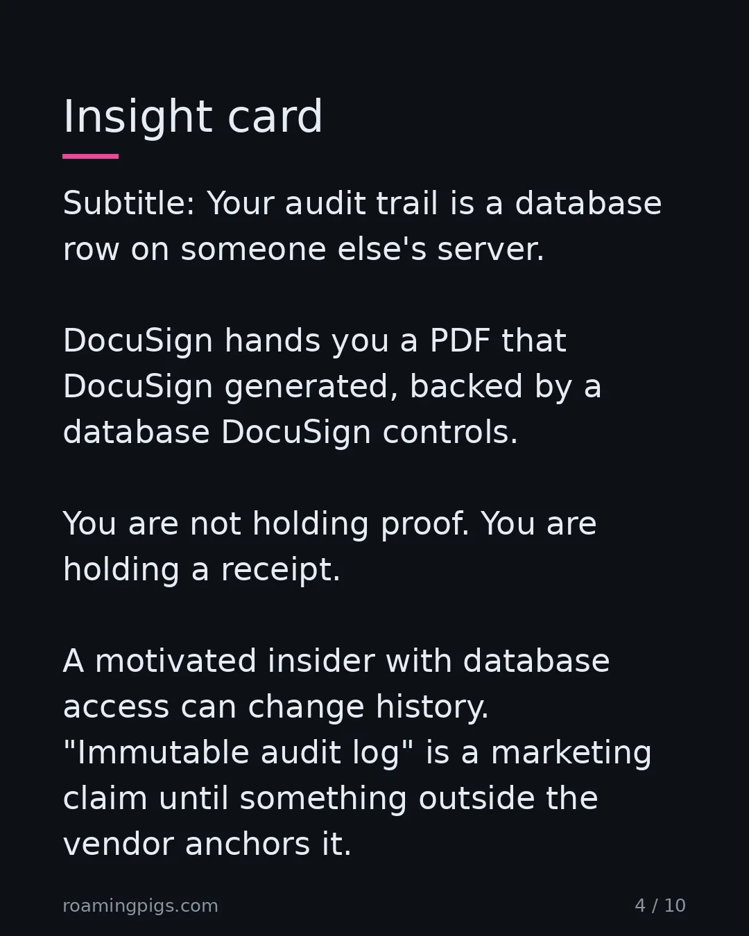 Slide 4 of 10: Your audit trail is a database row on someone else's server. DocuSign hands you a PDF that DocuSign generated, backed by a database…